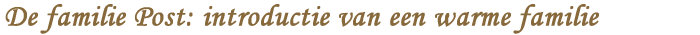 De familie Post: introductie van een warme familie
